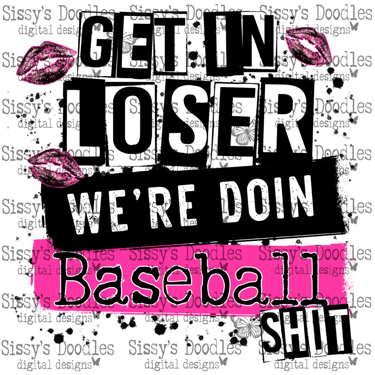 Get in loser we’re doin Baseball shit PNG Download