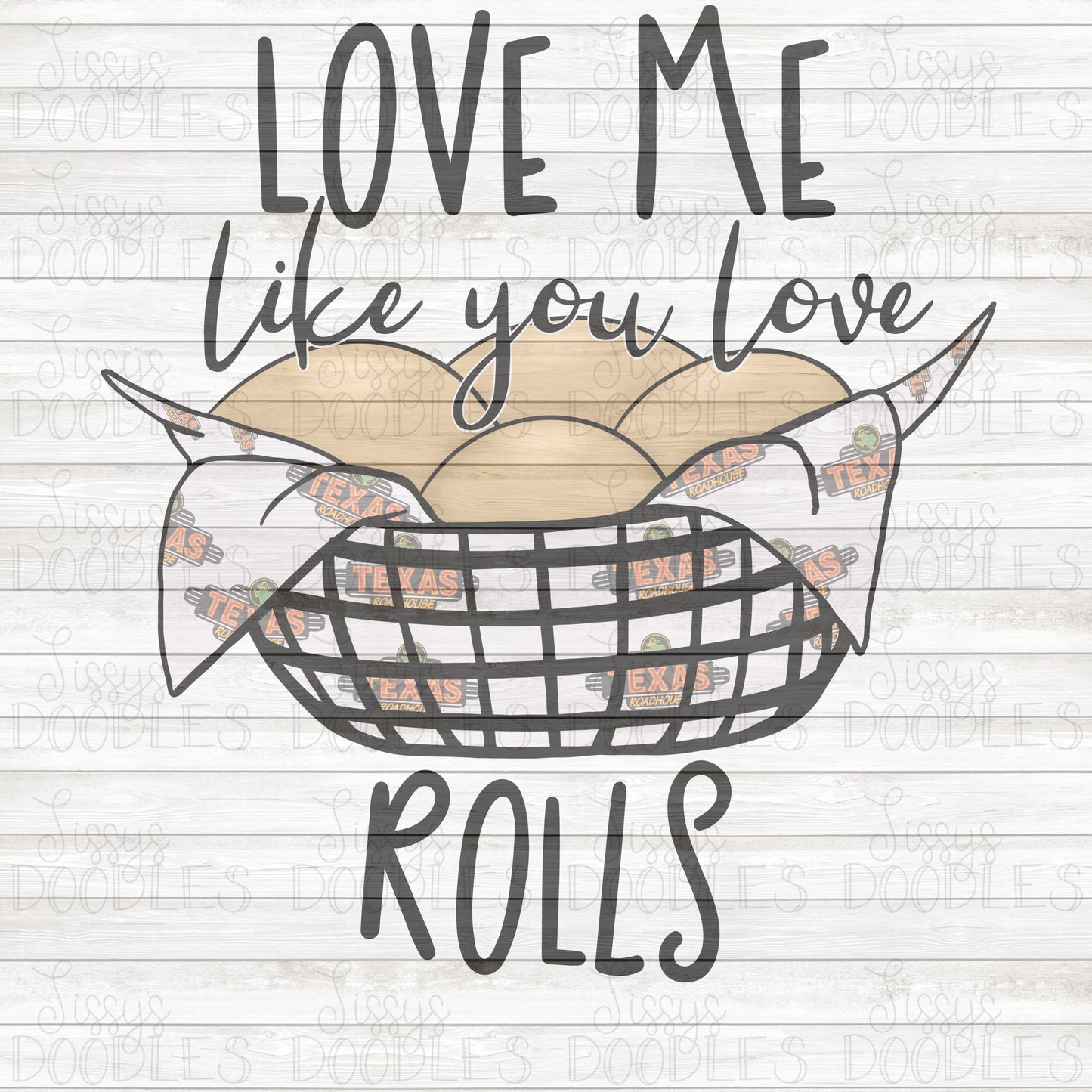 Love me like you love rolls PNG Download