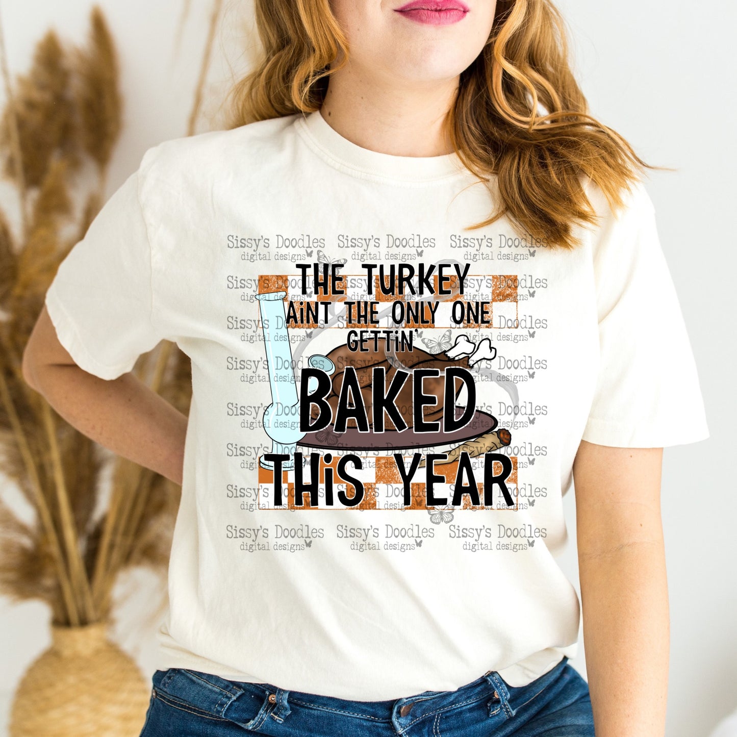 The Turkey Aint The Only Thing Getting Baked This Year PNG