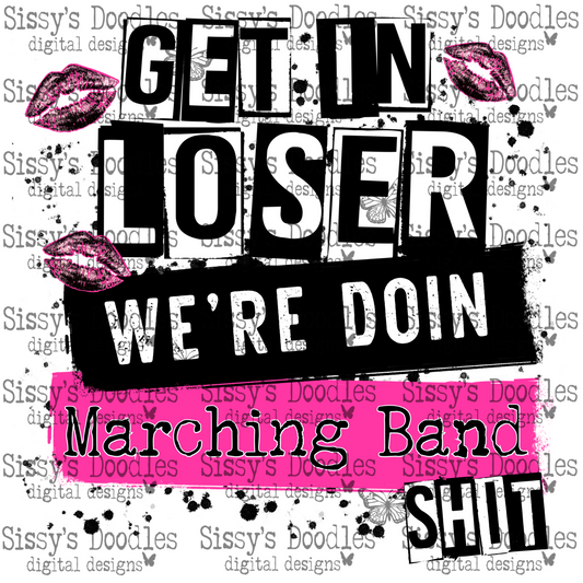 Get in loser we’re doin Marching Band shit PNG Download