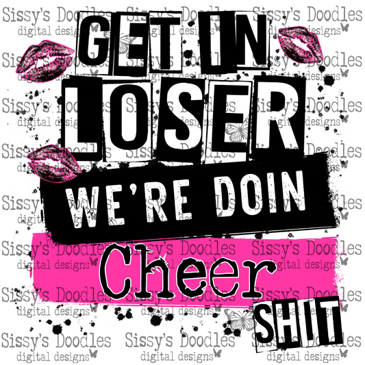 Get in loser we’re doin Cheer shit PNG Download