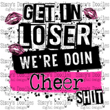 Get in loser we’re doin Cheer shit PNG Download