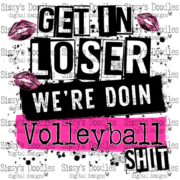 Get in loser we’re doin Volleyball shit PNG Download