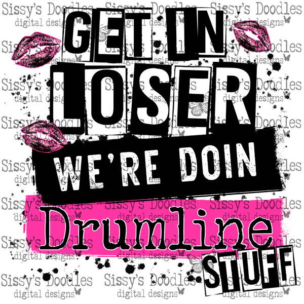 Get in loser we’re doin Drumline stuff PNG Download