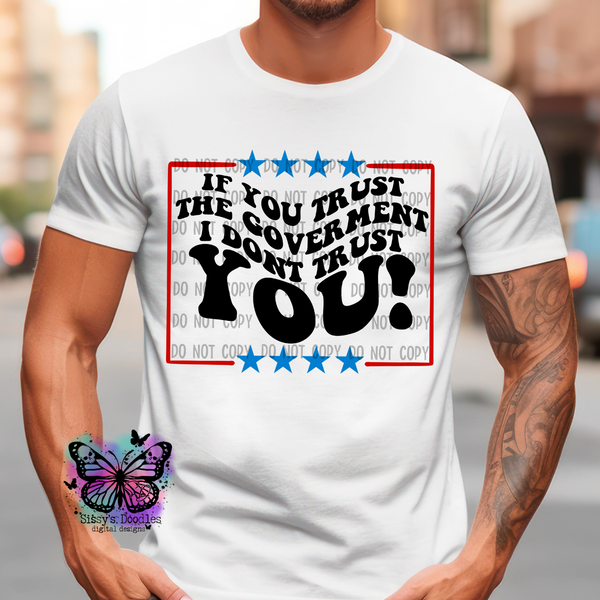 If you trust the government I don't trust you! PNG Download
