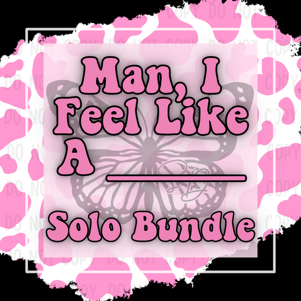 Man I Feel Like a _____ Solo Bundle