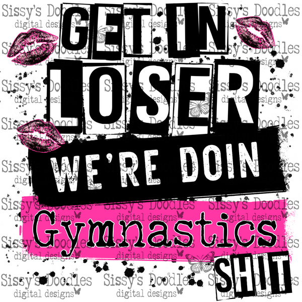 Get in loser we’re doin Gymnastics shit PNG Download