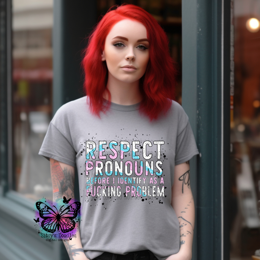 Respect Pronouns before I identify as a Fucking Problem PNG Download