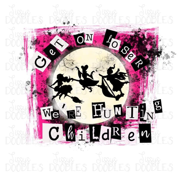 Get On Loser We're Hunting Children (Pink) PNG Download