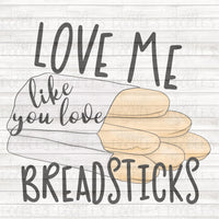 Love me like you love breadsticks PNG Download