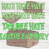 Hate Hate Hate Loathe Entirely PNG Download