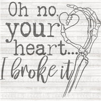 Oh No Your Heart I Broke It PNG Download