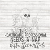 Healthcare Professional - Skellie Needs a Nap - Coffee PNG Download