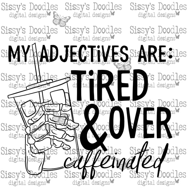 My adjectives are tired and over caffeinated PNG Download