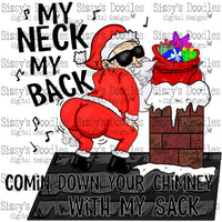 My Neck My Back Comin Down Your Chimney With My Sack PNG Download