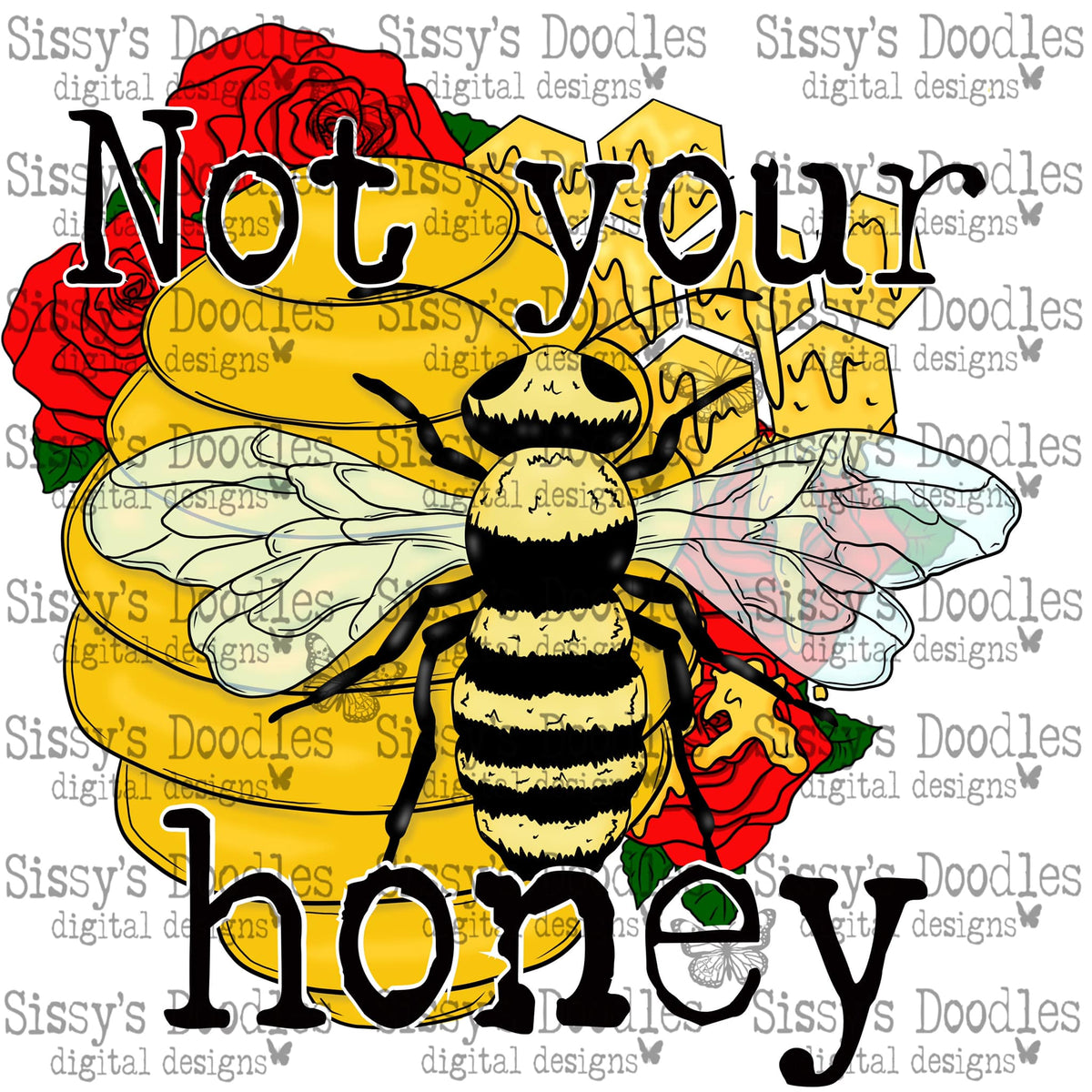 Not Your Honey PNG Download – Sissy’s Doodles