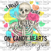 I would rather choke on candy hearts than date you PNG Download
