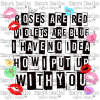 Roses are Red Violets are Blue I Have No Idea How I Put Up with You PNG Download