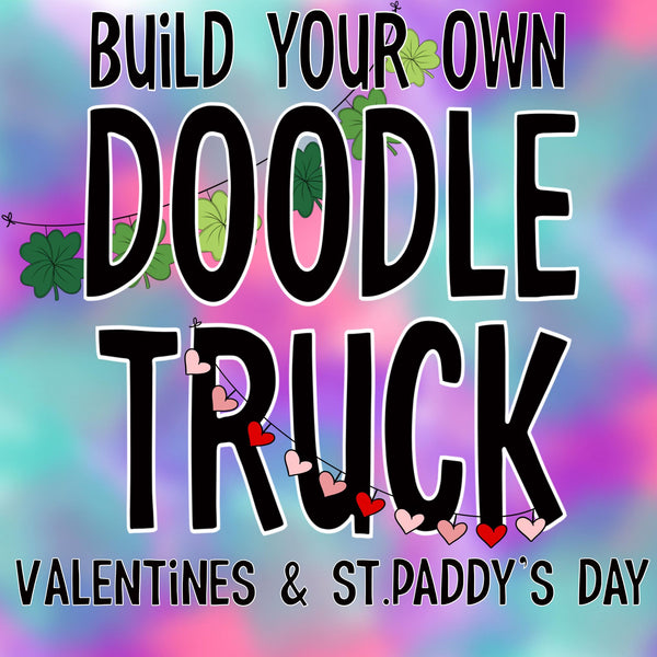 Build Your Own Doodle Truck Pack - Valentine's & St. Patrick's Day
