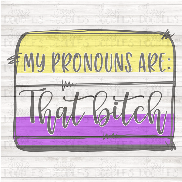 My Pronouns are : That Bitch PNG Download