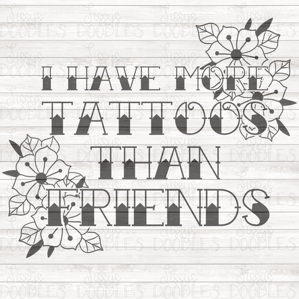 I have more tattoos than friends PNG Download
