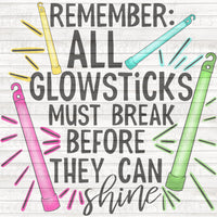 Remember: all glow sticks must break before they can shine PNG Download
