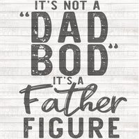 It’s not a dad bod, it’s a father figure PNG Download
