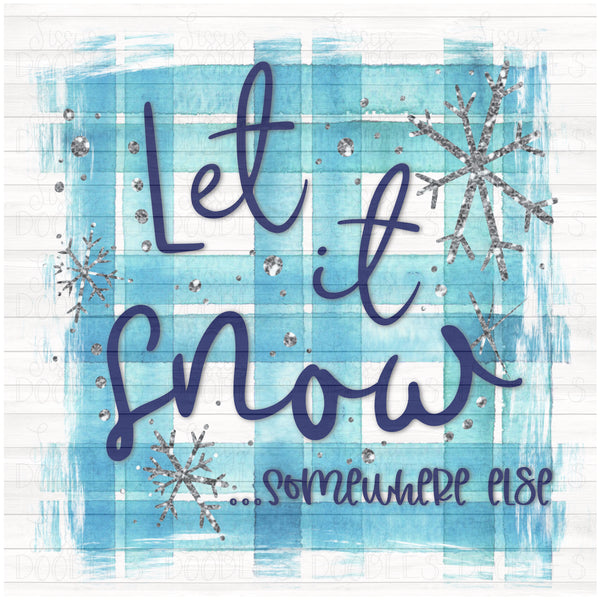 Let it snow somewhere else PNG Download
