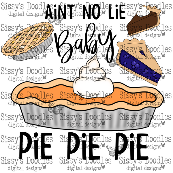 Aint No Lie Baby Pie Pie Pie PNG Download