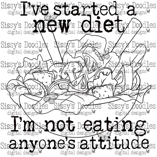 I've started a new diet I'm not eating anyone's attitude PNG Download
