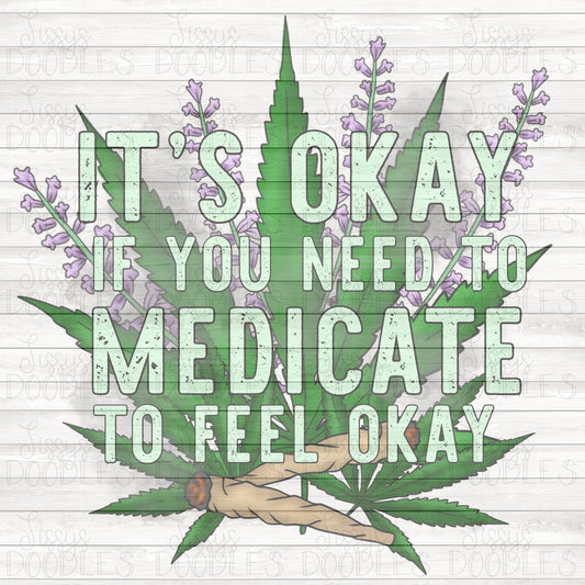 It’s okay if you need to medicate if you need to feel okay PNG Download