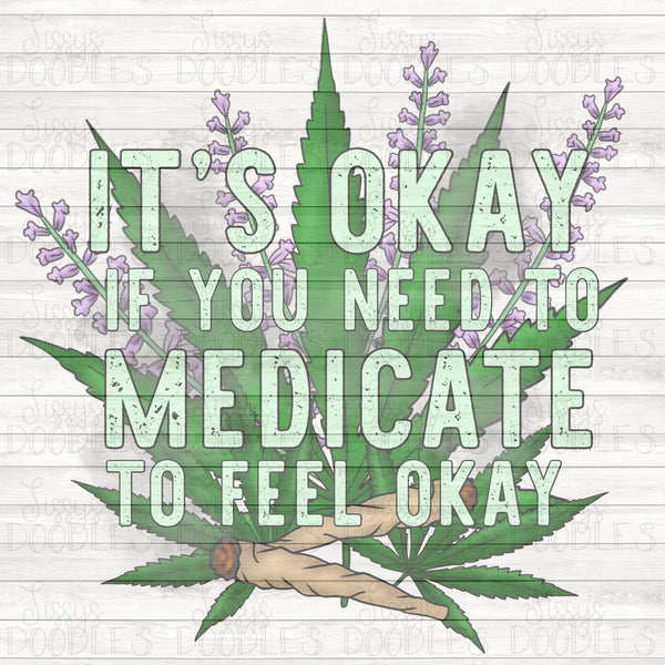 It’s okay if you need to medicate if you need to feel okay PNG Download
