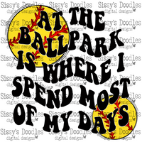 Softball - At the Ballpark is where I spend most of my days PNG Download
