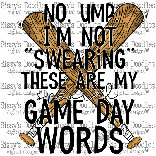 No, Ump I'm Not "Swearing" These are my Special Game Day Words PNG Download