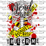 Dead Inside Because I Watch True Crime PNG Download