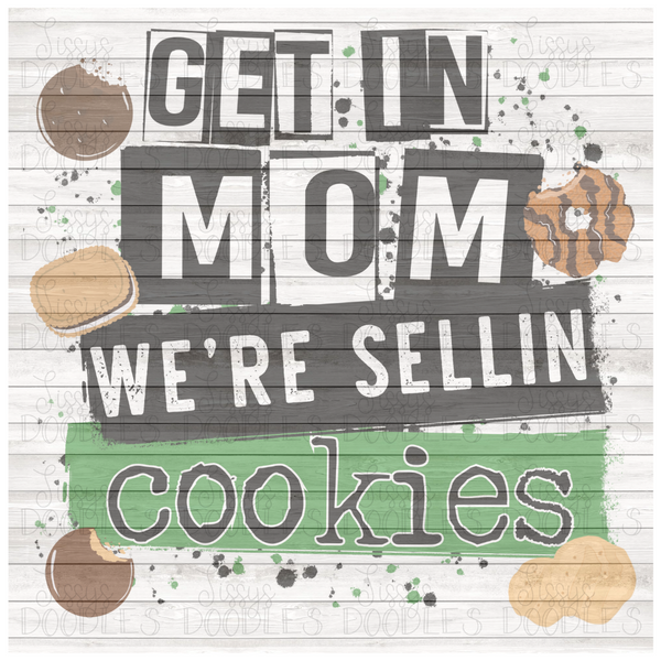 Get In Mom We're Sellin Cookies PNG Download