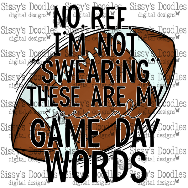 No, Ref I'm Not "Swearing" These are my Special Game Day Words PNG Download