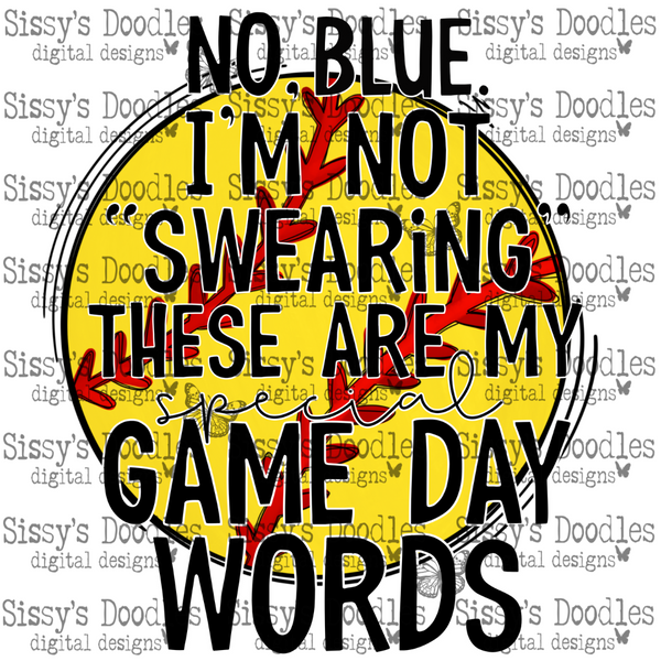 No, Blue I'm Not "Swearing" These are my Special Game Day Words PNG Download