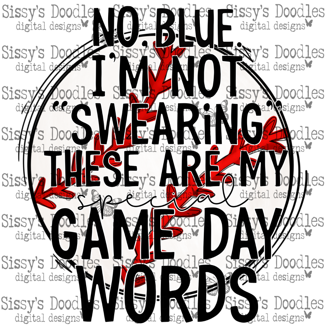 No, Blue I'm Not "Swearing" These are my Special Game Day Words PNG Download