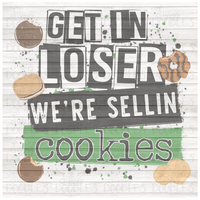 Get In Loser We're Sellin Cookies PNG Download