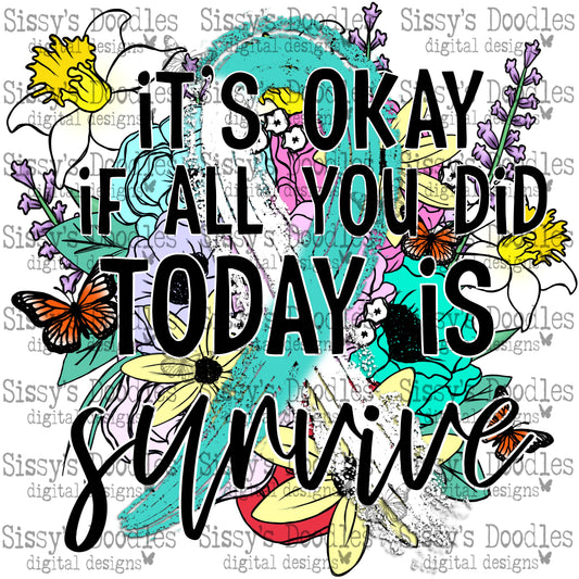 It's okay if all you did today is survive - Teal and White PNG Download