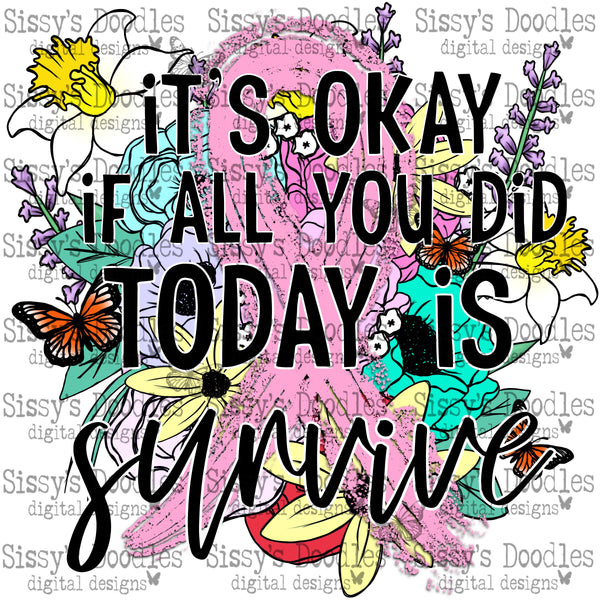 It's okay if all you did today is survive - Pink PNG Download