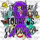 It's okay if all you did today is survive - Purple PNG Download