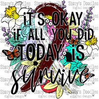 It's okay if all you did today is survive - Burgundy and White PNG Download