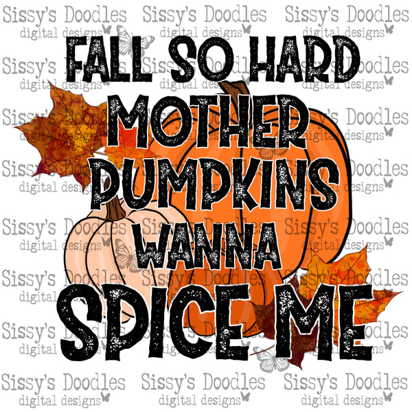 Fall So Hard Mother Pumpkins Wanna Spice Me PNG Download