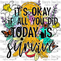 It's okay if all you did today is survive - Gold PNG Download