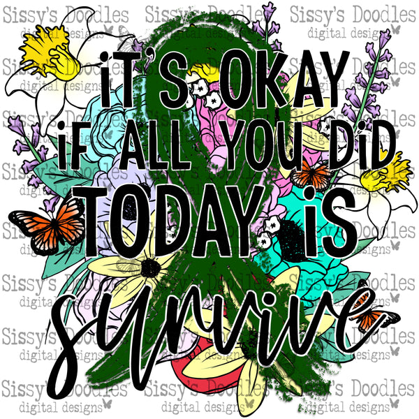 It's okay if all you did today is survive - Green PNG Download