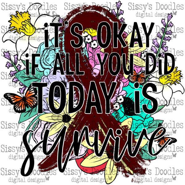 It's okay if all you did today is survive - Multiple Myeloma PNG Download