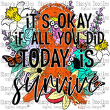 It's okay if all you did today is survive - Orange PNG Download
