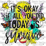 It's okay if all you did today is survive - Yellow PNG Download